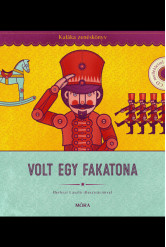 Volt egy fakatona - Kaláka Zenéskönyv - CD-melléklettel - Válogatás 50 év gyerekdalaiból