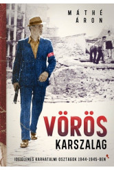 Vörös karszalag - Ideiglenes karhatalmi osztagok 1944-1945-ben