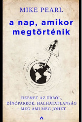 A nap, amikor megtörténik - Üzenet az űrből, dínóparkok, halhatatlanság - meg ami még jöhet...