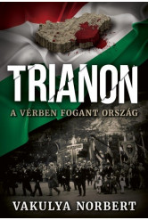 Trianon - A vérben fogant ország