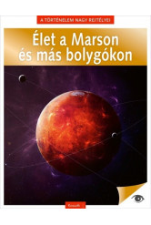 Élet a Marson és más bolygókon - A történelem nagy rejtélyei 13.