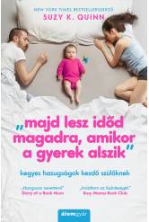 „majd lesz időd magadra, amikor a gyerek alszik” - kegyes hazugságok kezdő szülőknek