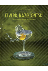 Keverd, rázd, öntsd! - Klasszikus koktélok mindenkinek