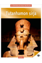 Tutanhamon sírja - A történelem nagy rejtélyei 6.