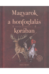 Magyarok a honfoglalás korában /Magyar őstörténet 2.