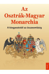 Az Osztrák–Magyar Monarchia - A kiegyezéstől az összeomlásig
