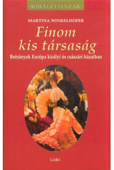 Finom kis társaság - Botrányok európa királyi és császári házaiban /Királyi házak