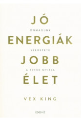 Jó energiák, jobb élet - Önmagunk szeretete a titok nyitja
