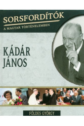 Kádár János /Sorsfordítók 7.