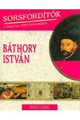 Báthory István /Sorsfordítók 18.
