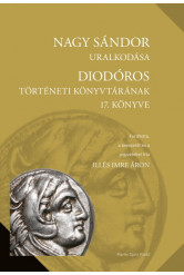 Nagy Sándor uralkodása - Diodóros Történeti könyvtárának 17. könyve