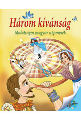 Három kívánság - Mulatságos magyar népmesék