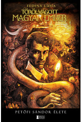 Tőről vágott magyar ember - Petőfi Sándor élete