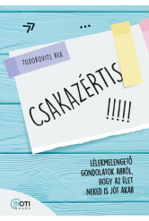 Csakazértis - Lélekmelengető gondolatok arról, hogy az élet neked is jót akar