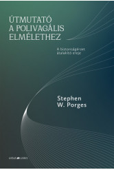 Útmutató a polivagális elmélethez - A biztonságérzet átalakító ereje