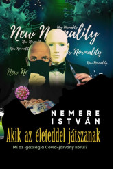 Akik az életeddel játszanak - Mi az igazság a Covid-járvány körül?