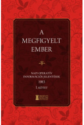 A megfigyelt ember 1983 - I. kötet - Napi operatív információs jelentések