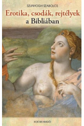 Erotika, csodák, rejtélyek a Bibliában