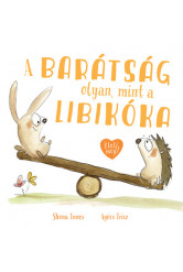 A barátság olyan, mint a libikóka