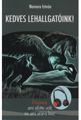 Kedves lehallgatóink! - Pegasus. Ami előtte volt, és ami utána lesz