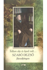 Tollam eke és kard volt... /Szabó Dezső füveskönyve