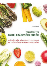 Természetes gyulladáscsökkentők - Gyümölcsök, zöldségek, receptek az egészséges immunrendszerért