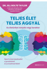 Teljes élet teljes aggyal - Az életünket irányító négy karakter