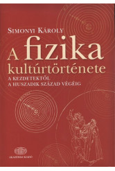 A fizika kultúrtörténete /A kezdetektől a huszadik század végéig
