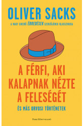 A férfi, aki kalapnak nézte a feleségét - és más orvosi történetek (új kiadás)