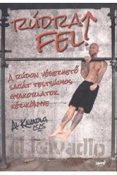 Rúdra fel! /A rúdon végezhető saját testsúlyos gyakorlatok kézikönyve