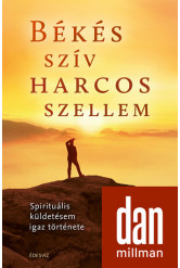 Békés szív harcos szellem - Spirituális küldetésem igaz története