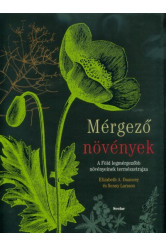 Mérgező növények - A Föld legmérgezőbb növényeinek természetrajza