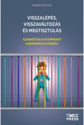 Visszalépés, visszaváltozás és megtisztulás - Szabadítsa ki gyermekét a genderkultuszból!