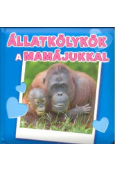 ÁLLATKÖLYKÖK A MAMÁJUKKAL