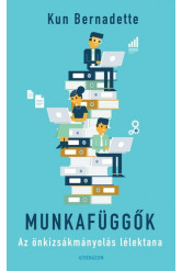 Munkafüggők - Az önkizsákmányolás lélektana