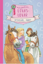 Malomvölgyi lovasudvar 1. - Nyeregbe, Anna!