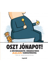 Oszt jónapot! - A köztársaságtól Orbanisztánig Marabu karikatúráival