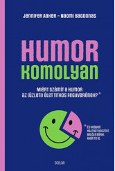 Humor – komolyan - Miért számít a humor az (üzleti) élet titkos fegyverének?