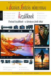 Digitális fotózás műhelytitkai kezdőknek - 2022 - Fotósuli kezdőknek - Digitális fotózás műhelytitkai