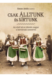 Csak álltunk és sírtunk - Az első bécsi döntés napjai a kortársak szemével