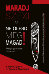 Maradj szexi és ne ölesd meg magad! - Átfogó gyakorlati útmutató