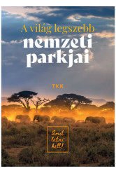 A világ legszebb nemzeti parkjai - amit látni kell!