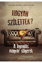 Hogyan születtek? - A legendás magyar slágerek