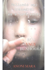 Bűn vagy bűnhődés /Vallomás egy traumáról és a terápiáról