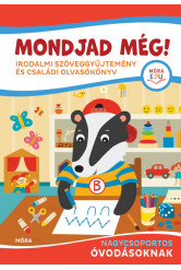 Mondjad még! - Irodalmi szöveggyűjtemény és családi olvasókönyv nagycsoportos óvodásoknak