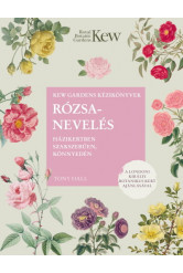 Rózsanevelés házikertben szakszerűen, könnyedén