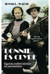 Bonnie és Clyde - Egymás mellett bűnben és szerelemben