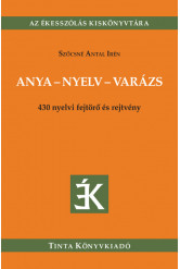 Anya-nyelv-varázs - 430 nyelvi fejtörő és rejtvény
