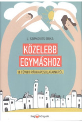 Közelebb egymáshoz /11 tévhit a párkapcsolatainkról