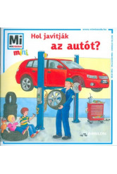 Hol javítják az autót? /Mi Micsoda mini puha